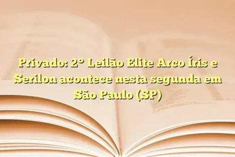 Privado: 2° Leilão Elite Arco Íris e Serilon acontece nesta segunda em São Paulo (SP)