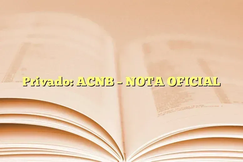 Privado: ACNB – NOTA OFICIAL