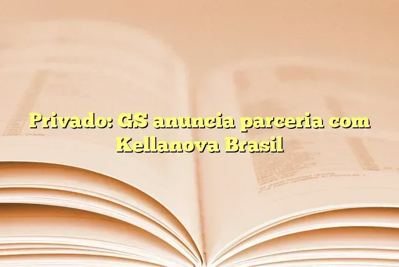 Privado: GS anuncia parceria com Kellanova Brasil