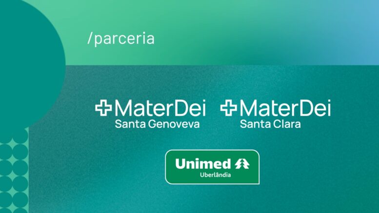 Rede Mater Dei de Saúde e Unimed Uberlândia fecham parceria para excelência assistencial