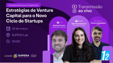 SUPERA Talks: primeira edição reúne gestores de venture capital para discutir desafios e estratégias de investimento em tecnologias avançadas