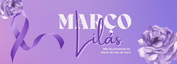 No Março Lilás, HCN traz informações importantes sobre o câncer de colo de útero 