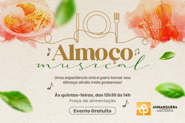 Almoço Musical transforma pausa para a refeição em experiência especial no Anhanguera Parque Shopping